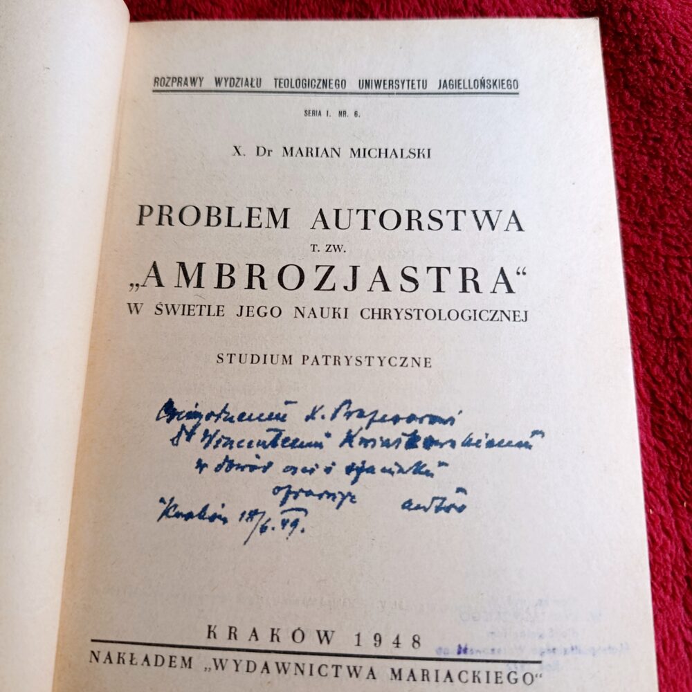 X. Dr Marian Michalski, "Problem autorstwa t. zw. 'Ambrozjastra' w świetle jego nauki chrystologicznej. Studium patrystyczne" [1948]