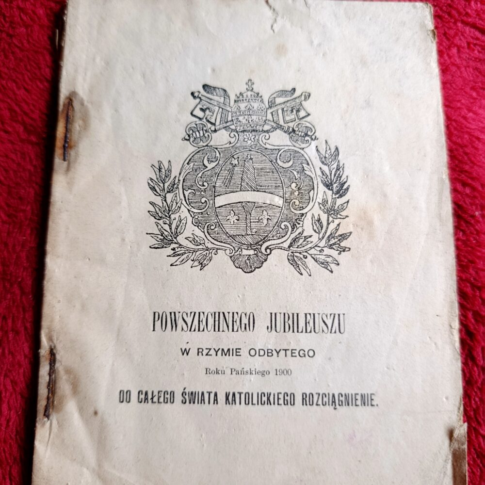 Powszechnego Jubileuszu w Rzymie odbytego Roku Pańskiego 1900 do całego świata katolickiego rozciągnienie [c. 1900]