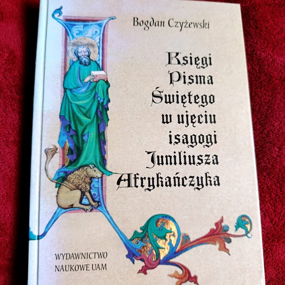 Bogdan Czyżewski, "Księgi Pisma Świętego w ujęciu isagogi Juniliusza Afrykańczyka" [2003]
