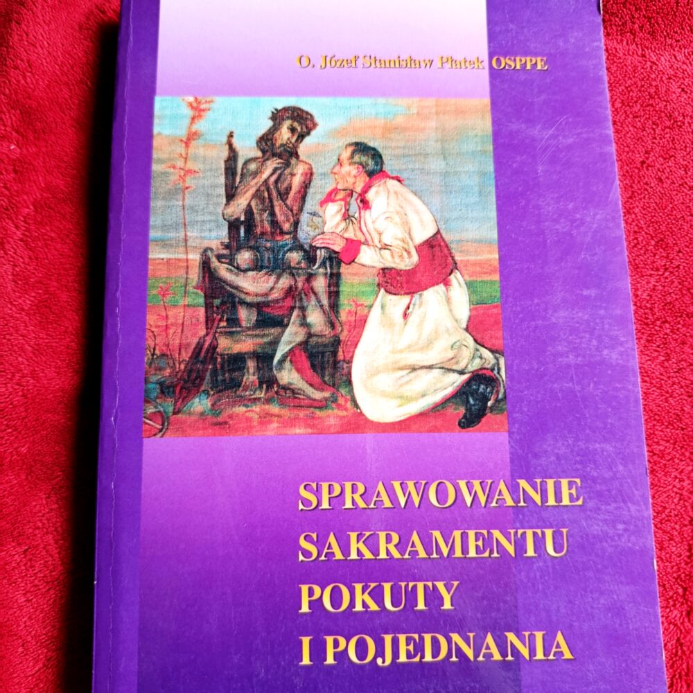 O. Józef Stanisław Płatek OSPPE, "Sprawowanie sakramentu pokuty i pojednania" [1996]