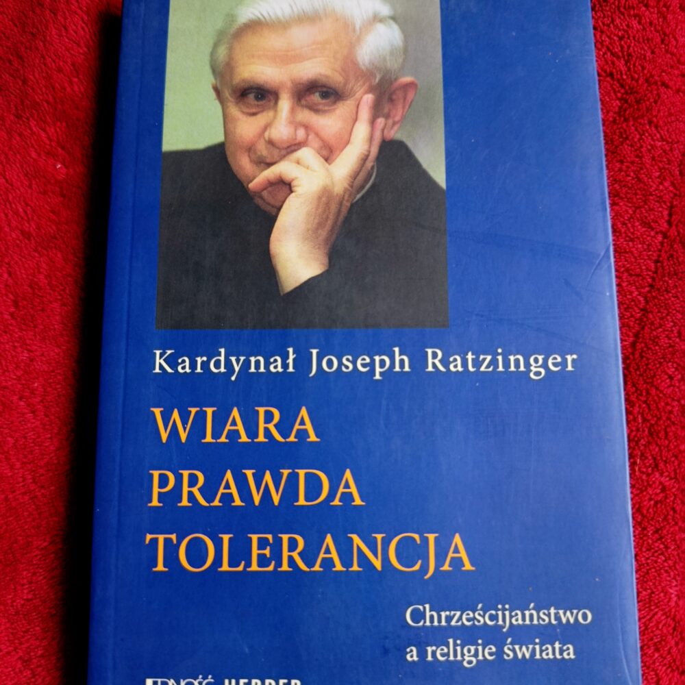 Kardynał Joseph Ratzinger, "Wiara, prawda, tolerancja. Chrześcijaństwo a religie świata" [2005]