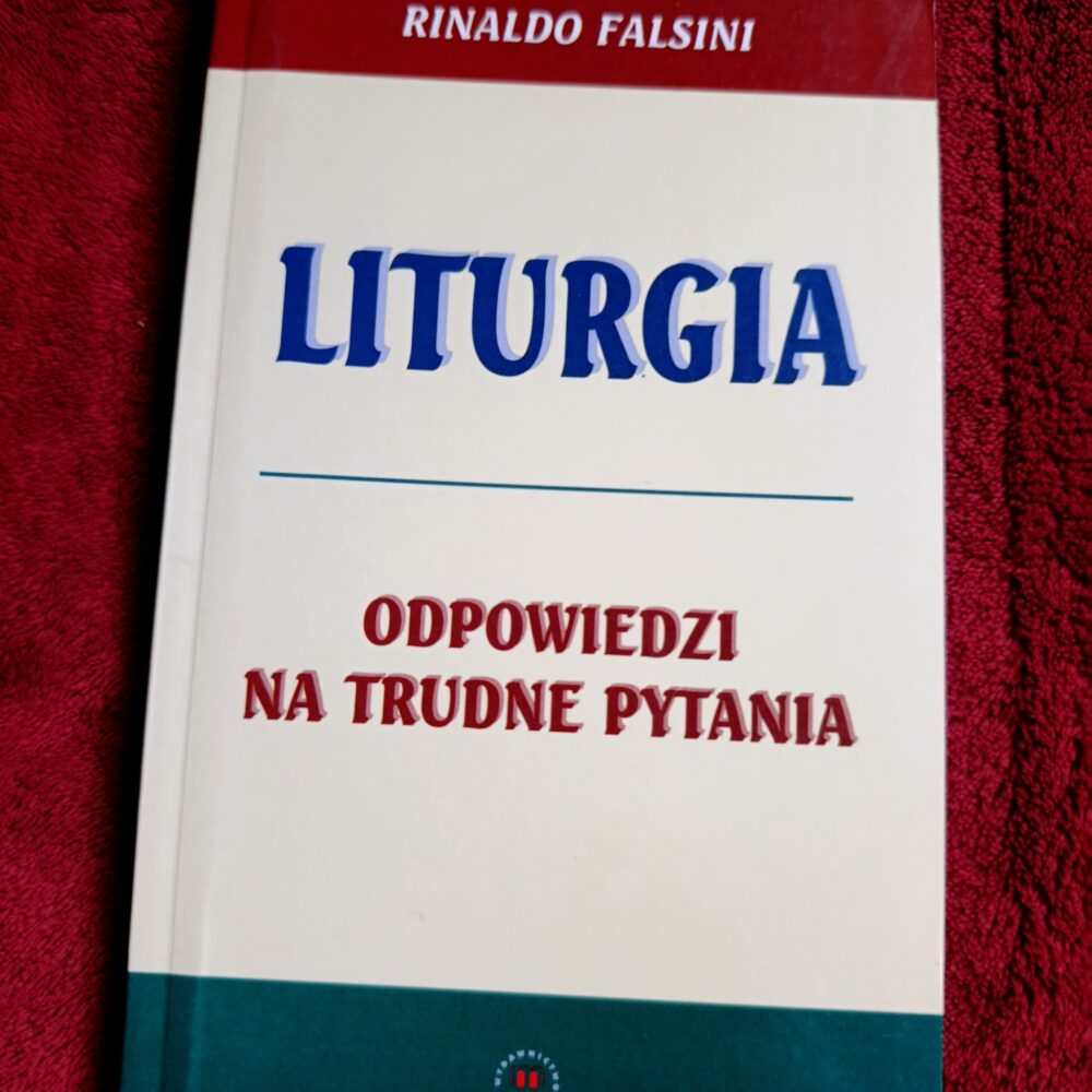 Rinaldo Falsini, "Liturgia. Odpowiedzi na trudne pytania" [2002]