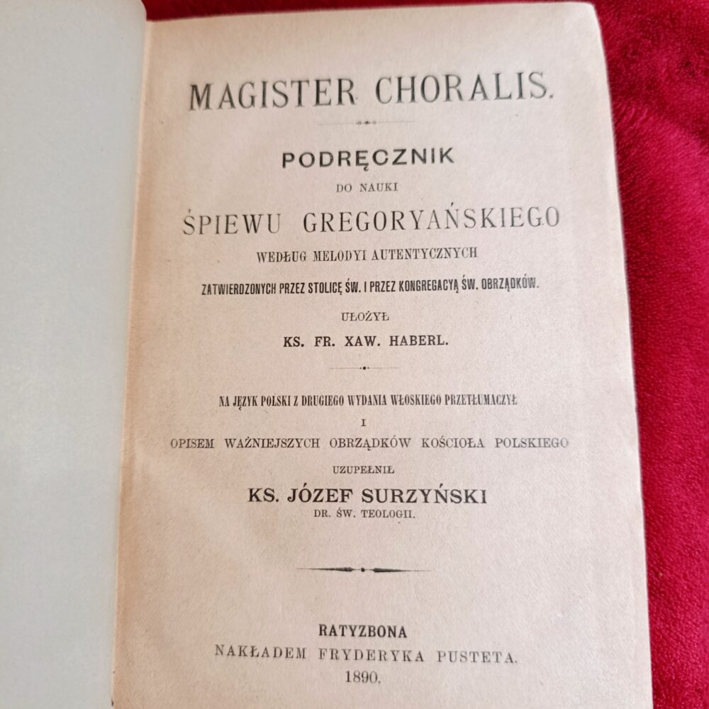 Ks. Fr. Xaw. Haberl, ks. Józef Surzyński, "Magister choralis. Podręcznik do nauki śpiewu gregoryańsiego (...)" [1890]