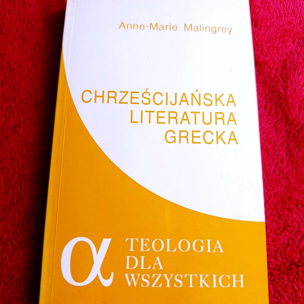Anne-Marie Malingrey, "Chrześcijańska literatura grecka" [1995]