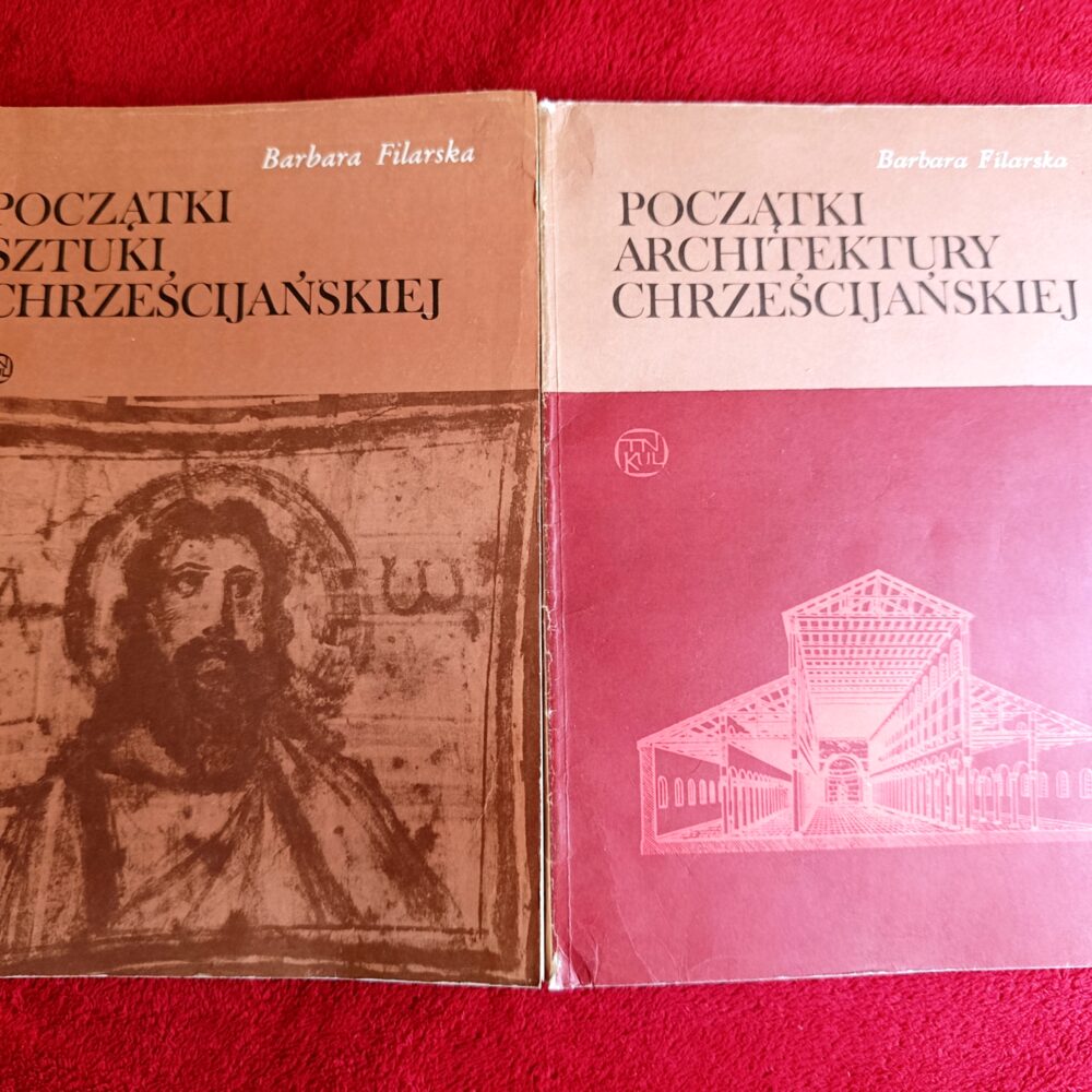 Barbara Filarska, "Początki architektury chrześcijańskiej" [1983] + "Początki sztuki chrześcijańskiej" [1986]