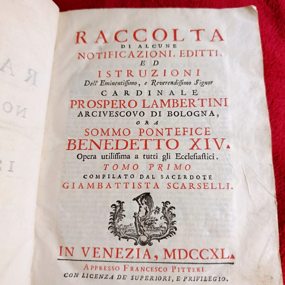 Giambattista Scarselli (ed.), "Raccolta di alcune notificazioni, editti, ed istruzioni dell'eminentissimo, e reverendissimo signor cardinale Prospero Lambertini arcivescovo di Bologna, ora Sommo Pontefice Benedetto XIV"(3 t.) [1740] [STARODRUK]