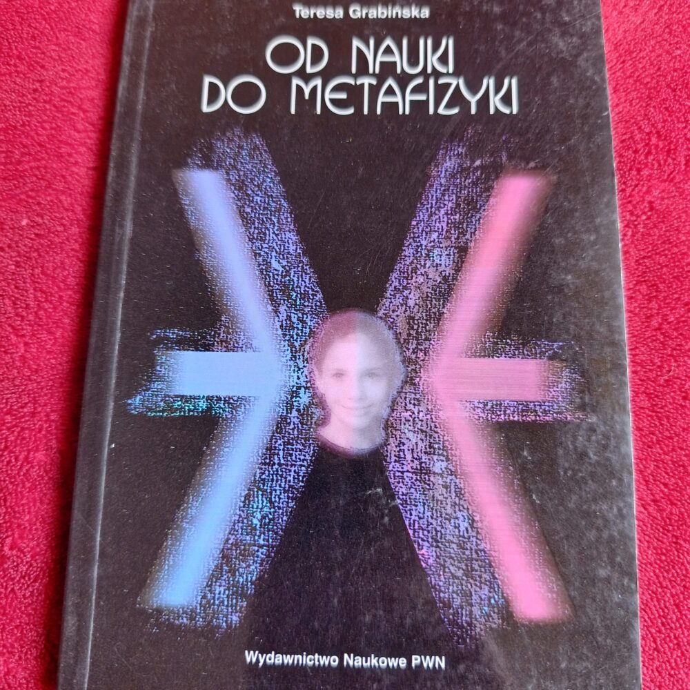 Teresa Grabińska, "Od nauki do metafizyki" [1998]