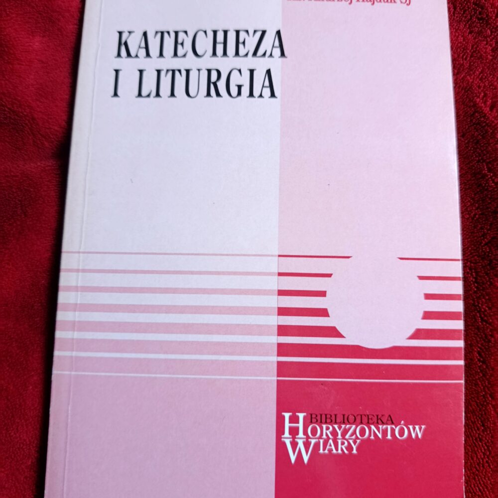 Ks. Andrzej Hajduk SJ, "Katecheza i liturgia" [1999]