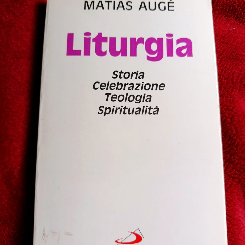Matias Augé, "Liturgia. Storia, celebrazione, teologia, spiritualità" [1994]