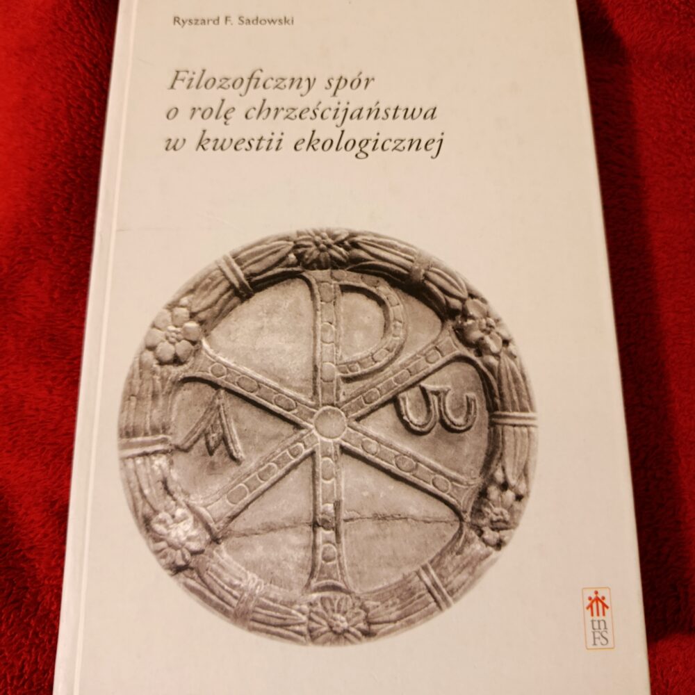 Ryszard F. Sadowski, "Filozoficzny spór o rolę chrześcijaństwa w kwestii ekologicznej" [2015]
