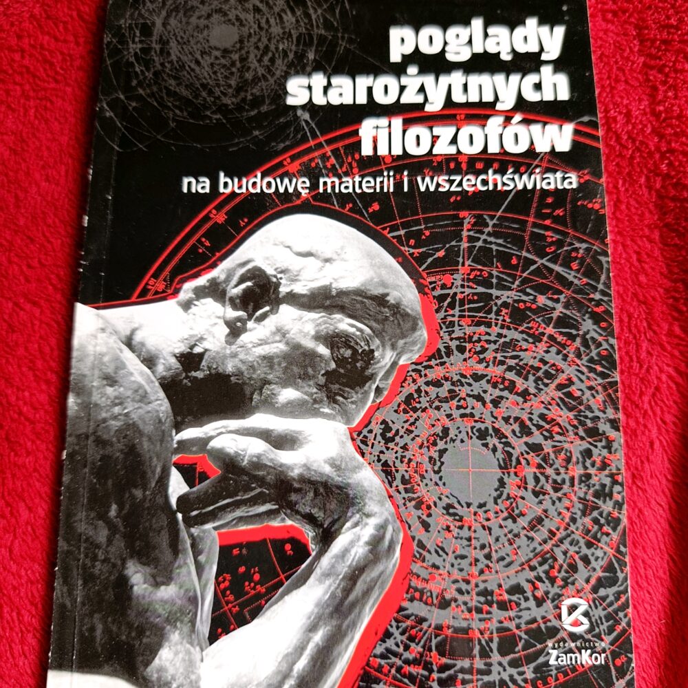 Aleksandra Kołodziej, "Poglądy starożytnych filozofów na budowę materii i wszechświata" [2001]