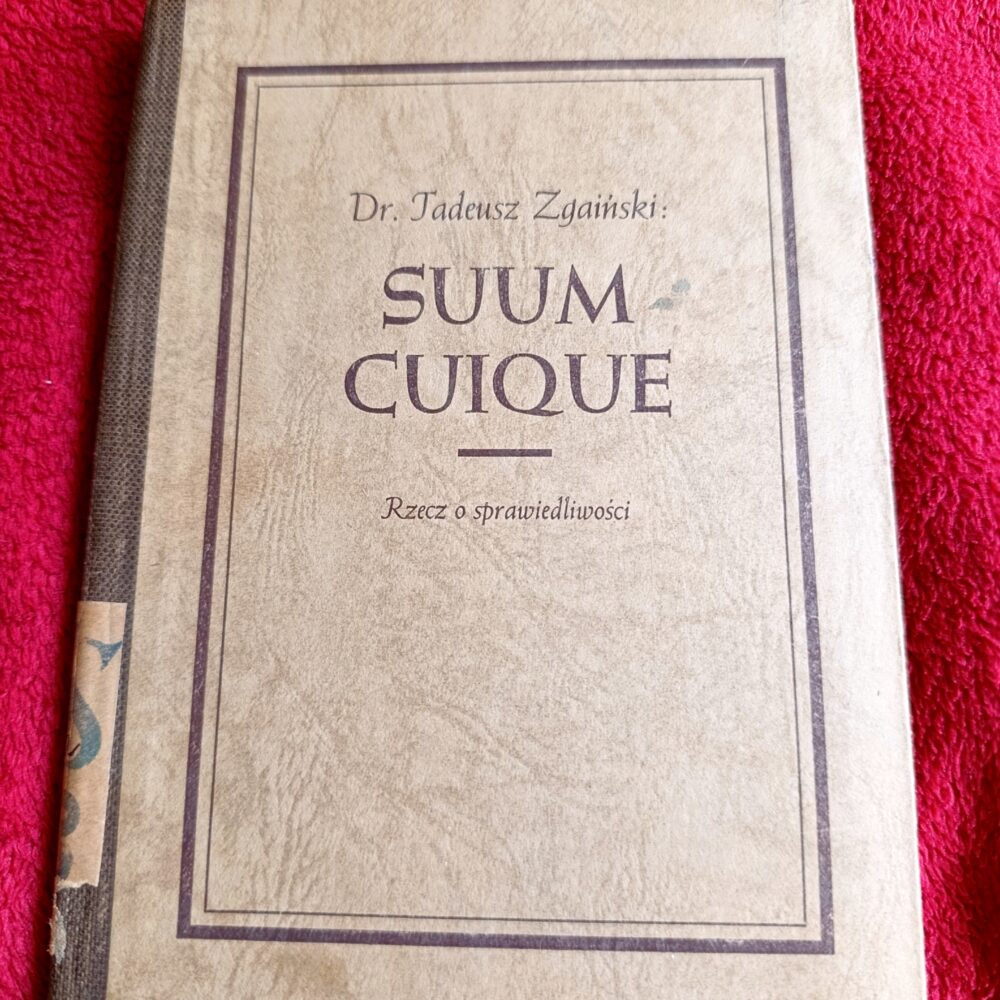 Dr. Tadeusz Zgaiński, "Suum cuique. Rzecz o sprawiedliwości" [1946]
