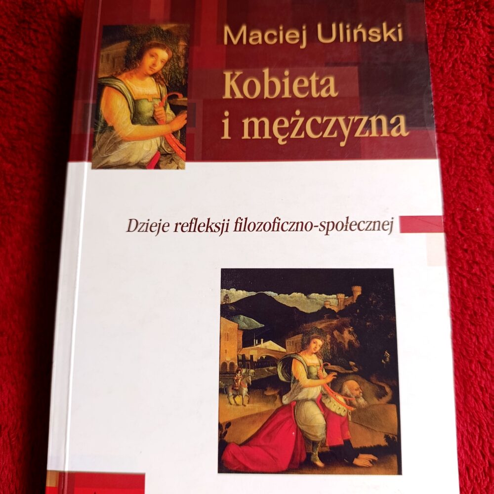 Maciej Uliński, "Kobieta i mężczyzna. Dzieje refleksji filozoficzno-społecznej" [2001]