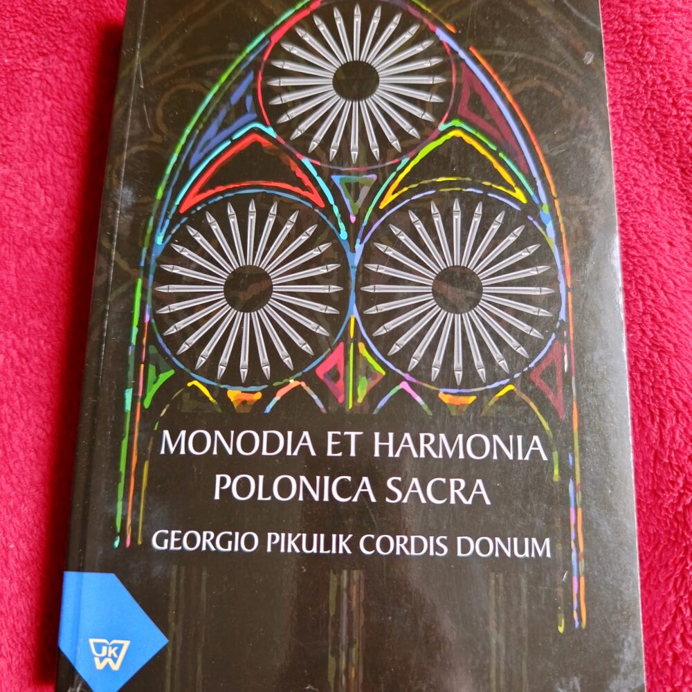 Monodia et harmonia polonica sacra Georgio Pikulik cordis donum [2013]