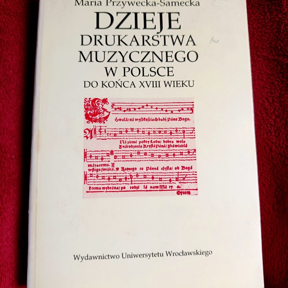 Maria Przywecka-Samecka, "Dzieje drukarstwa muzycznego w Polsce do końca XVIII wieku" [1993]