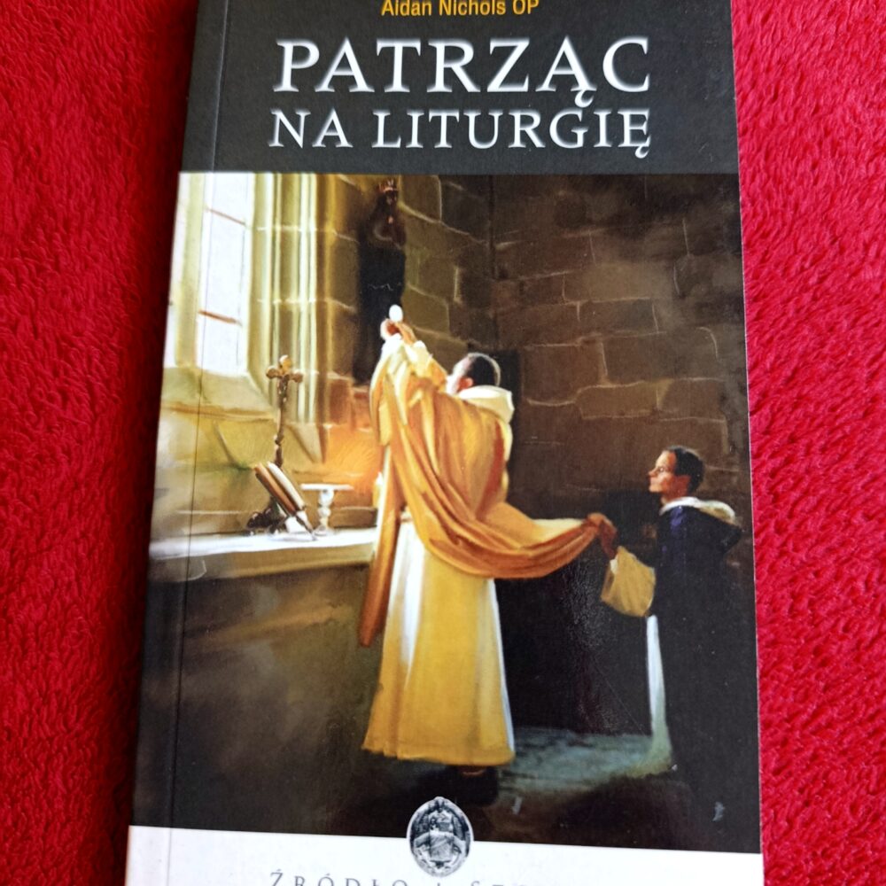 Aidan Nichols OP, "Patrząc na liturgię" [2005] (4)
