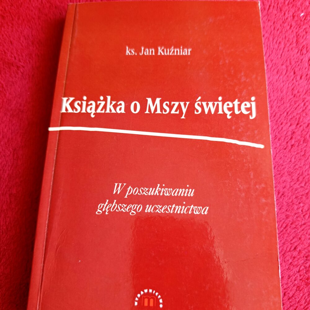 Ks. Jan Kuźniar, "Książka o Mszy świętej. W poszukiwaniu głębszego uczestnictwa" [2003]