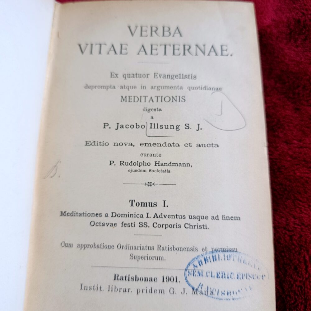 P. Jacobus Illsung S. J., "Verba vitae aeternae. Ex quatuor Evangelistis deprompta atque in argumenta quotidianae meditationis digesta" [1901]
