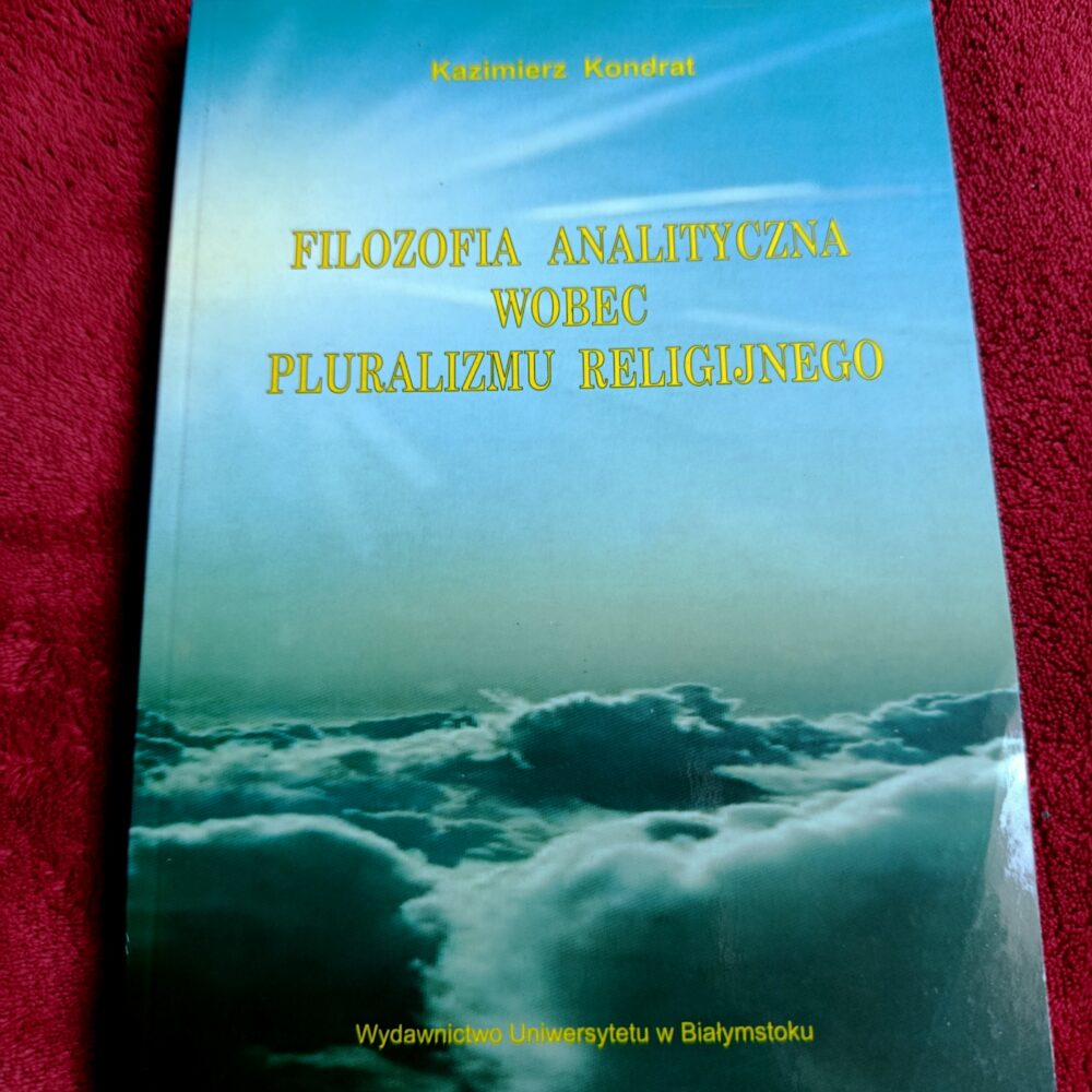 Kazimierz Kondrat, "Filozofia analityczne wobec pluralizmu religijnego" [2000]