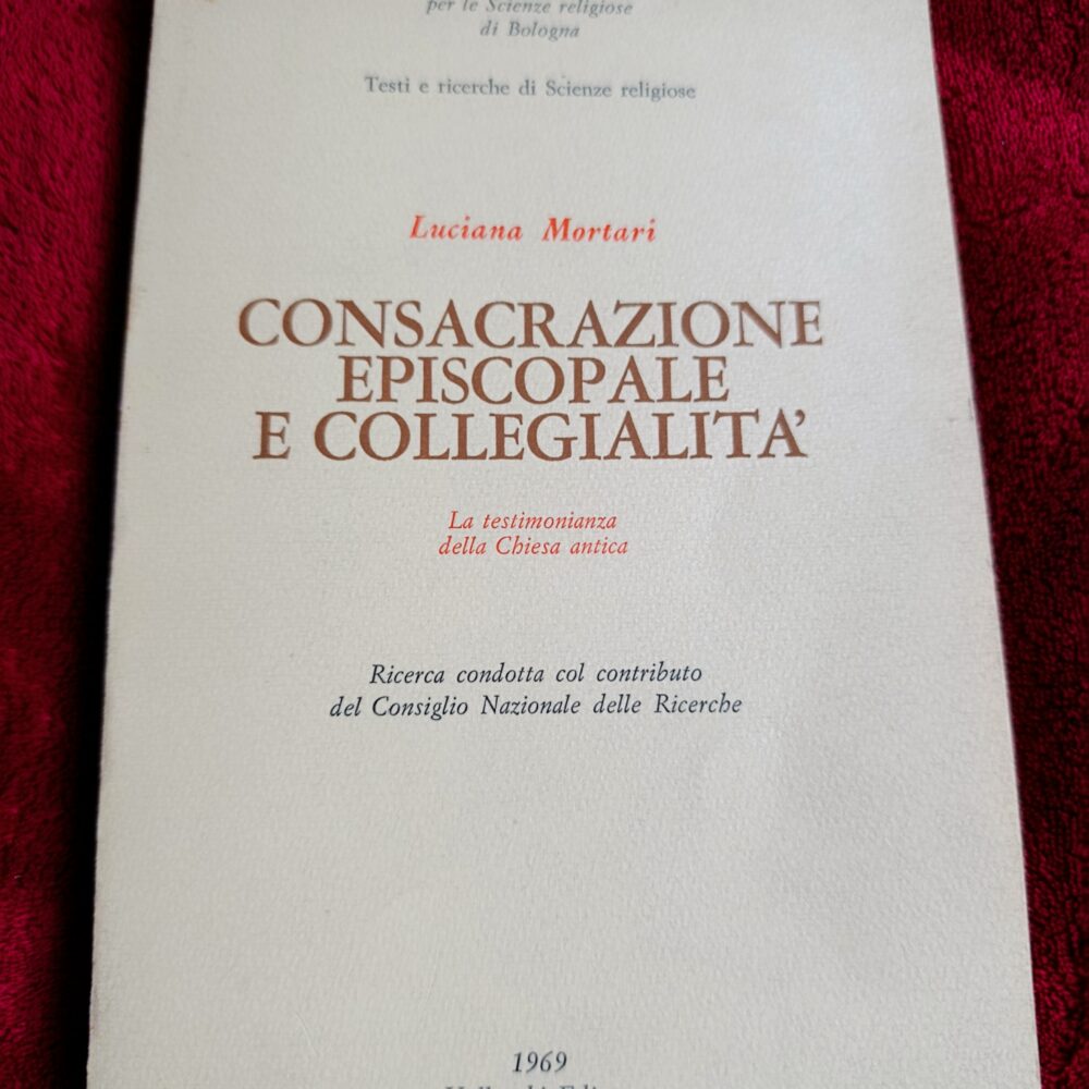 Luciana Mortari, "Consacrazione episcopale e collegialità. La testimonianza della Chiesa antica" [1969]
