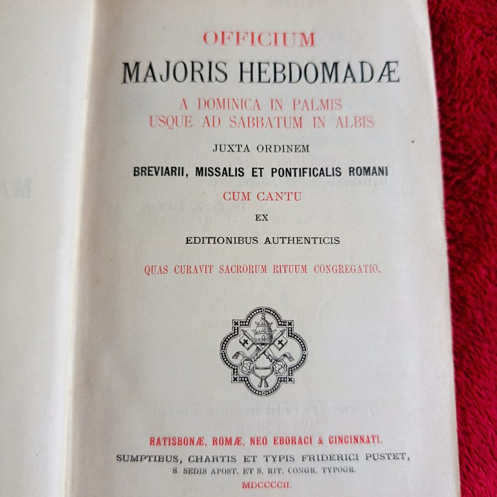 Officium Majoris Hebdomadae a Dominica in Palmis usque ad Sabbatum in Albis juxta ordinem Breviarii, Missalis et Pontificalis Romani cum cantu [1902]