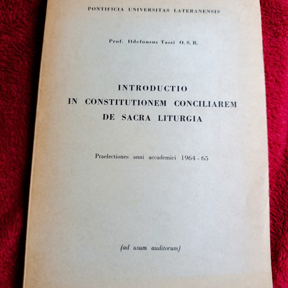 Prof. Ildefonsus Tassi O. S. B., "Introductio in Constitutionem Conciliarem de Sacra Liturgia" [1965]