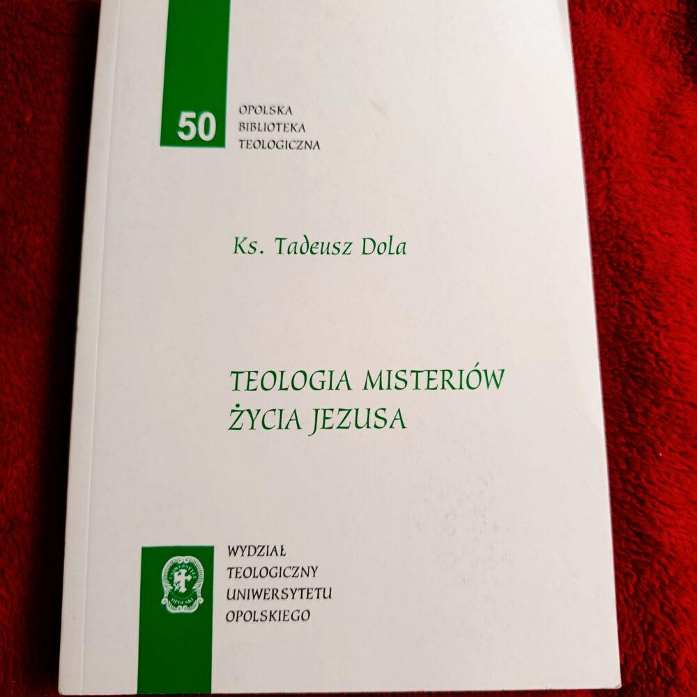 Ks. Tadeusz Dola, "Teologia misteriów życia Jezusa" [2002]