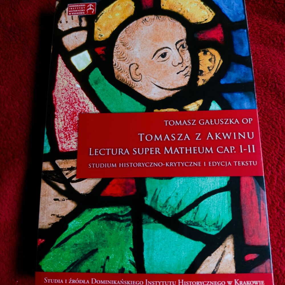 Tomasz Gałuszka OP, "Tomasza z Akwinu Lectura Super Matheum cap. I-II. Studium historyczno-krytyczne i edycja tekstu" [2011]
