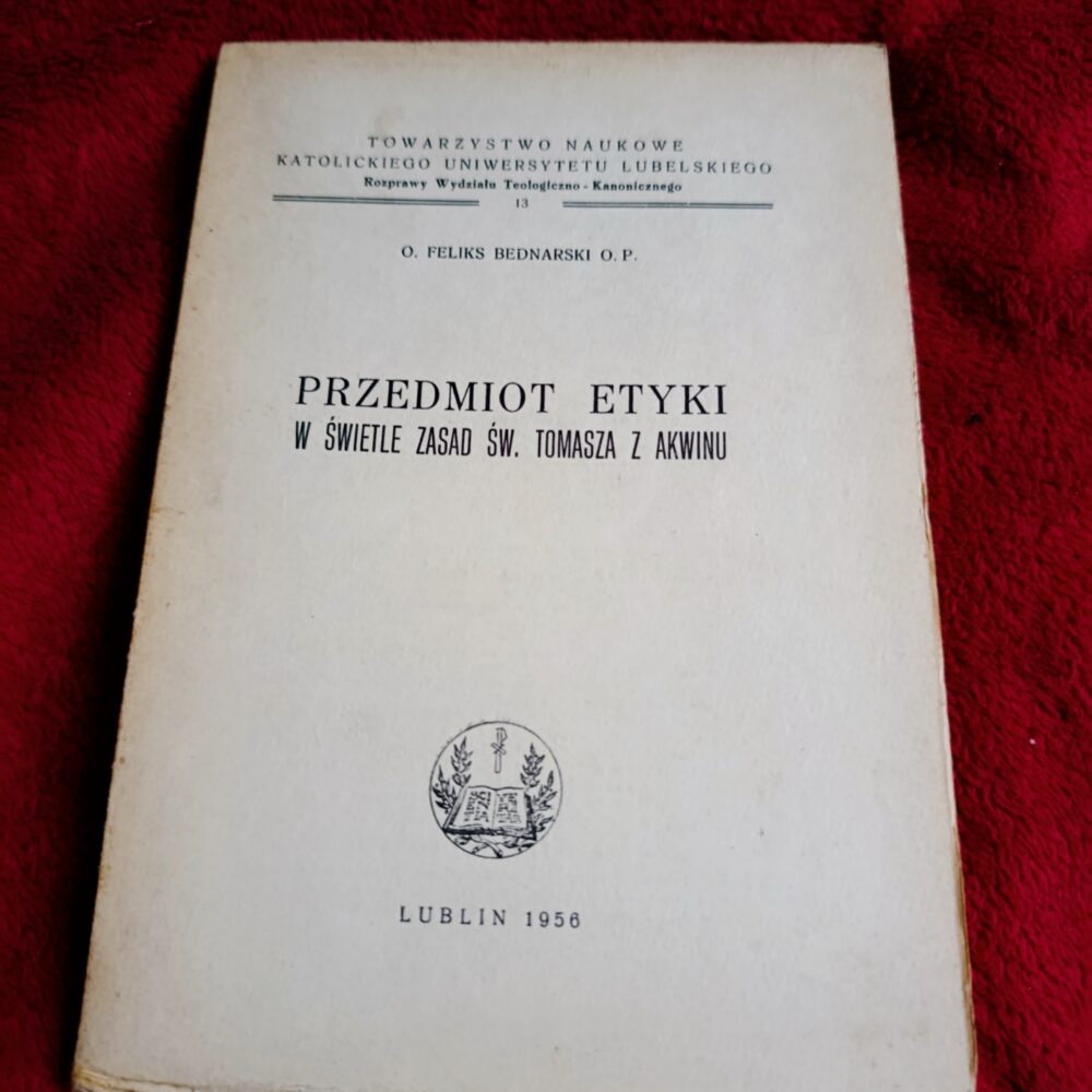 O. Feliks Bednarski O.P., "Przedmiot etyki w świetle zasad św. Tomasza z Akwinu" [1956] (2)