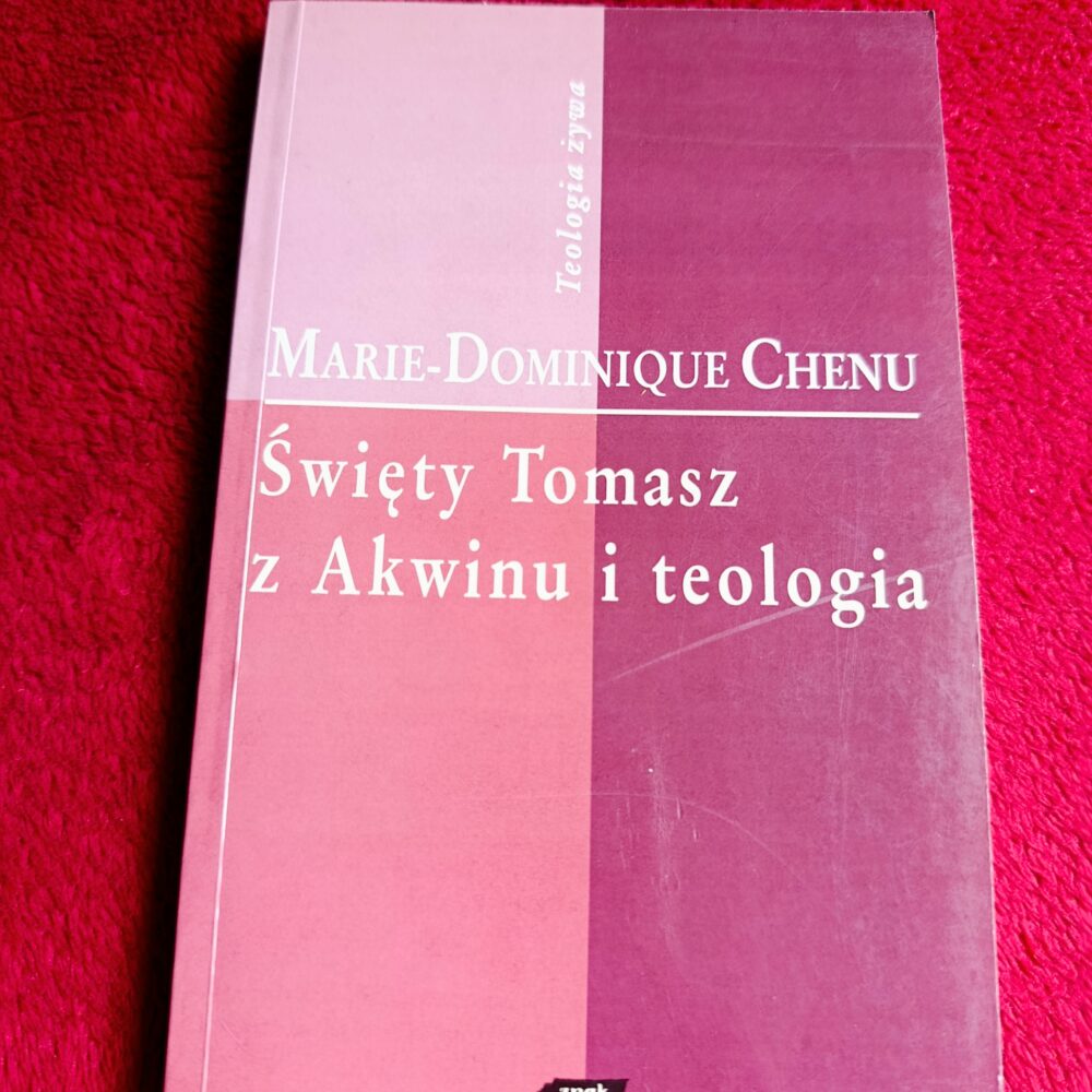 Marie-Dominique Chenu, "Święty Tomasz z Akwinu i teologia" [1997]