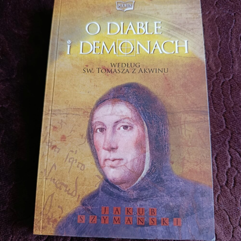 Jakub Szymański, "O diable i demonach według św. Tomasza z Akwinu" [2013]