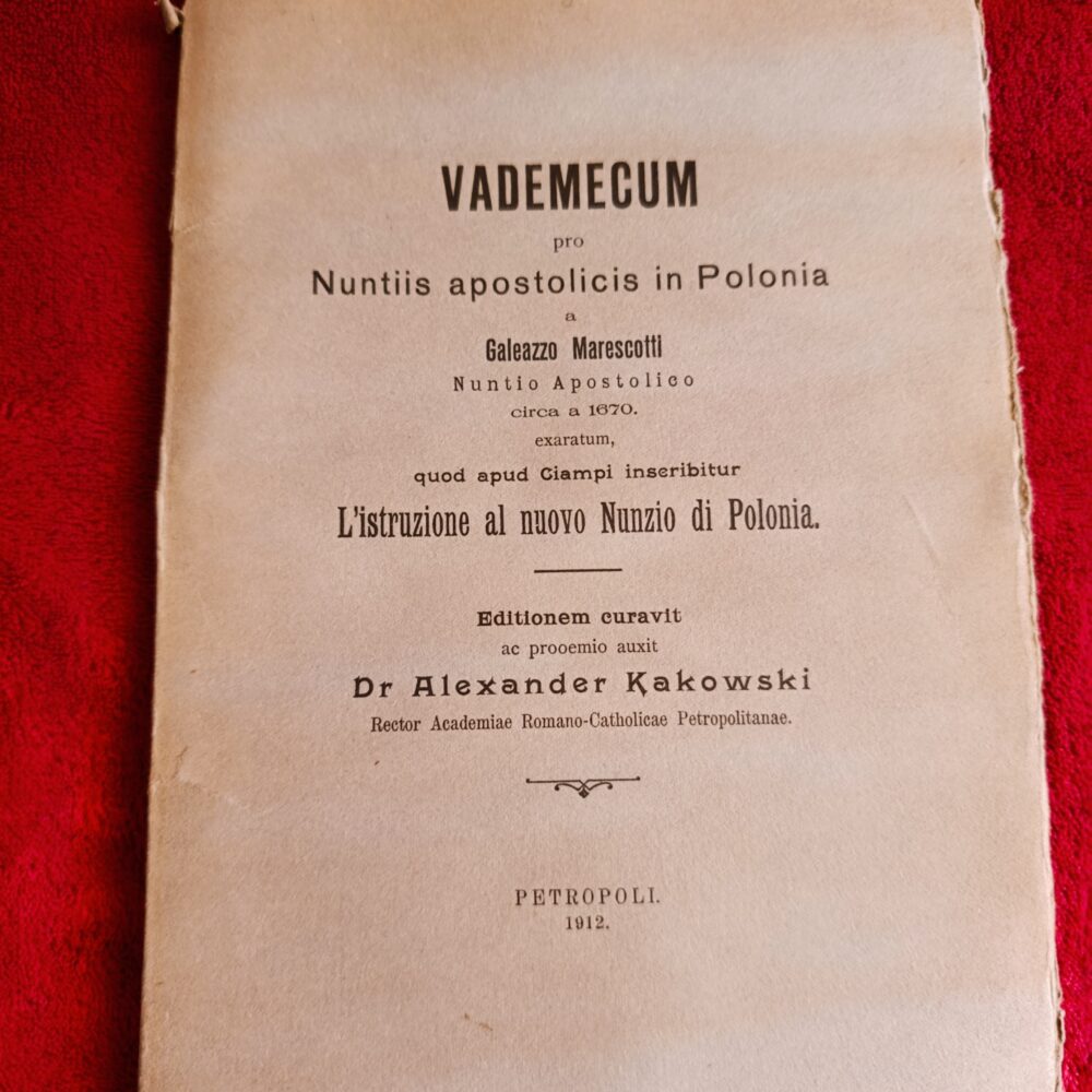 Galeazzo Marescotti, "Vademecum pro Nuntiis apostolicis in Polonia" ("L'instruzione al nuovo Nunzio di Polonia") [1670/1912]