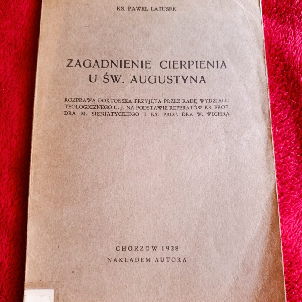 Ks. Paweł Latusek, "Zagadnienie cierpienia u św. Augustyna" [1938]