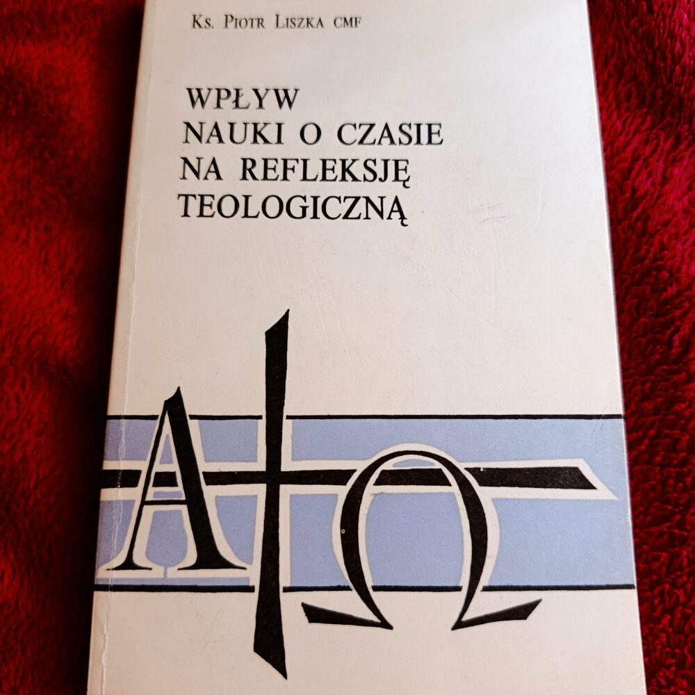 Ks. Piotr Liszka CMF, "Wpływ nauki o czasie na refleksję teologiczną" [1992]