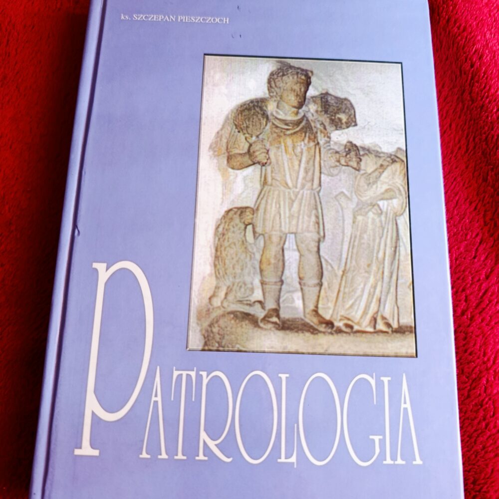 Ks. Szczepan Pieszczoch, "Patrologia. Wprowadzenie do studium Ojców Kościoła" [1998]