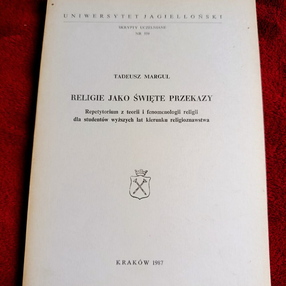 Tadeusz Margul, "Religie jako święte przekazy. Repetytorium z teorii i fenomenologii religii dla studentów wyższych lat kierunku religioznawstwa" [1987]