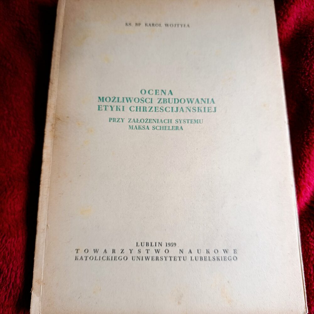 Ks. bp Karol Wojtyła, "Ocena możliwości zbudowania etyki chrześcijańskiej przy założeniach systemu Maksa Schelera" [1959]