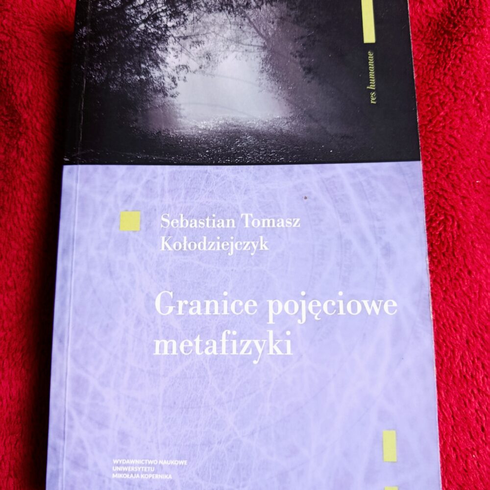 Sebastian T. Kołodziejczyk, "Granice pojęciowe metafizyki" [2017]