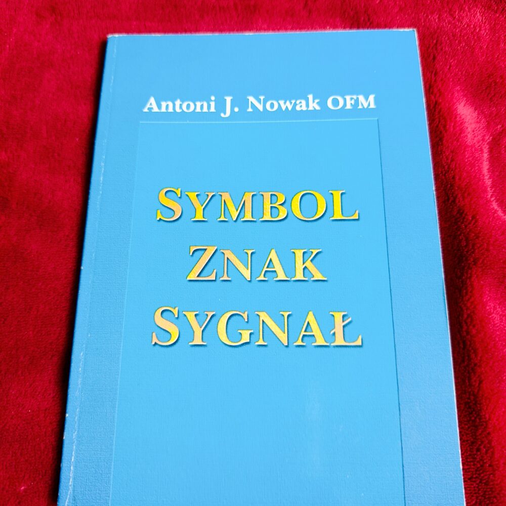 Antoni J. Nowak OFM, "Symbol, znak, sygnał" [2000]