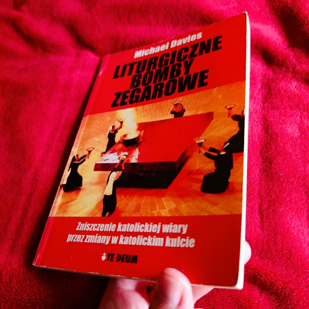 Michael Davies, "Liturgiczne bomby zegarowe. Zniszczenie katolickiej wiary przez zmiany w katolickim kulcie" [2004] (Kopia)