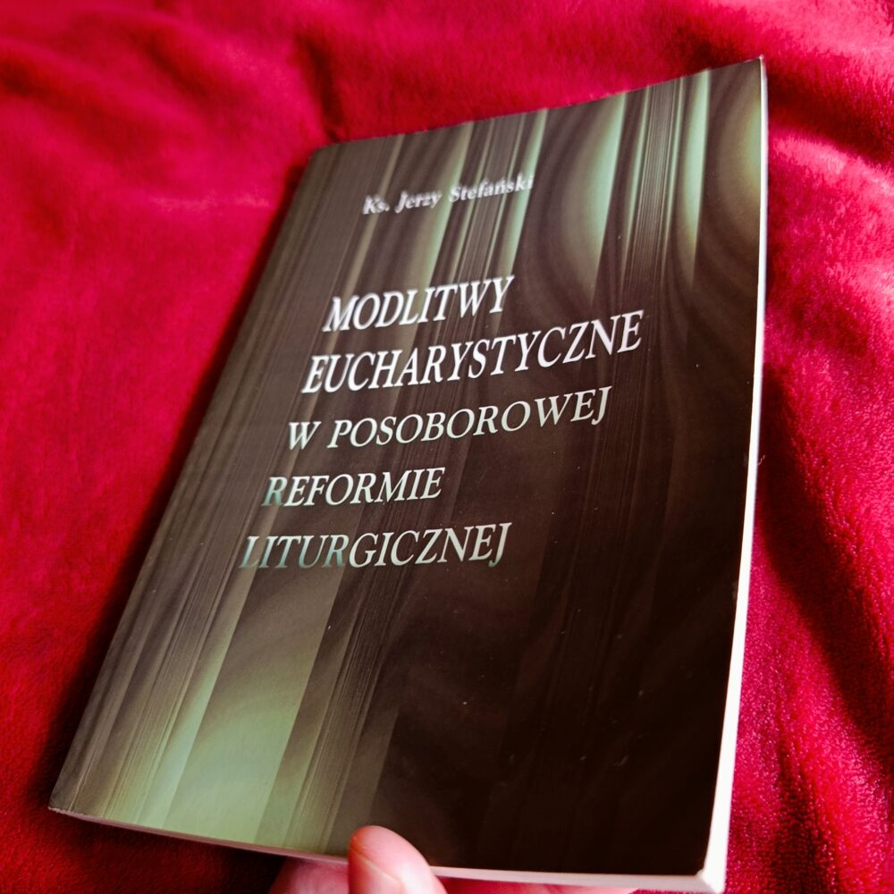 Ks. Jerzy Stefański, "Modlitwy eucharystyczne w posoborowej reformie liturgicznej" [2002] (2)