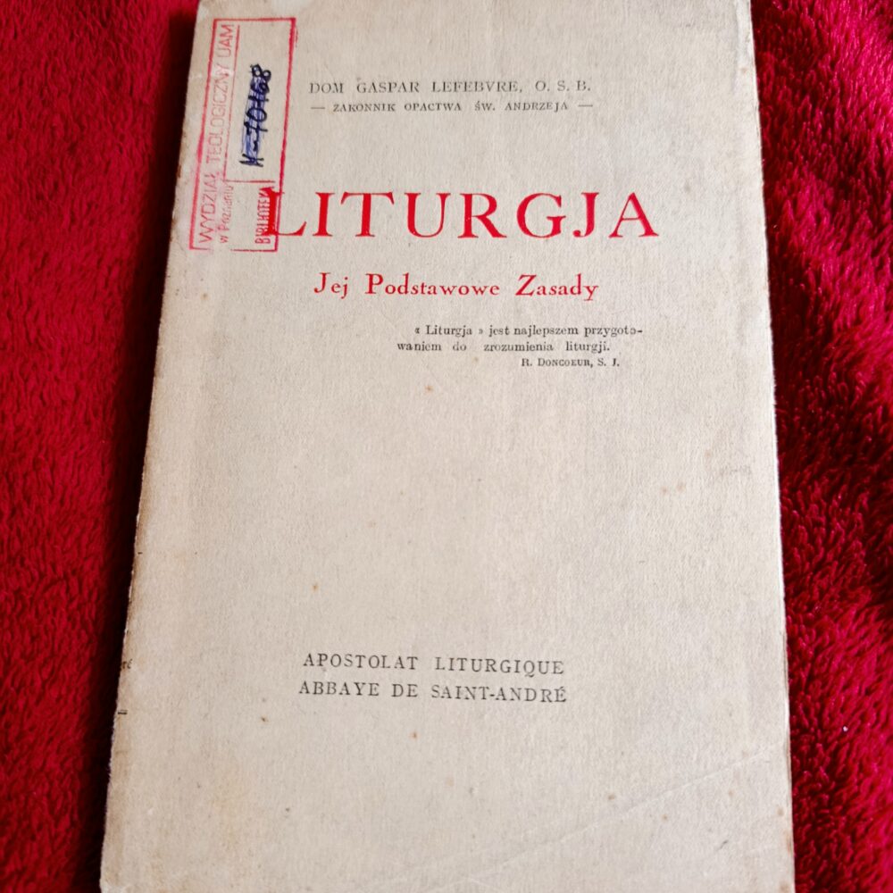 Dom Gaspar Lefebvre, O. S. B., "Liturgja. Jej podstawowe zasady" [1929]