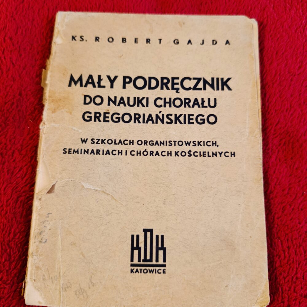 Ks. Robert Gajda, "Mały podręcznik do nauki chorału gregoriańskiego w szkołach organistowskich, seminariach i chórach kościelnych" [1938]