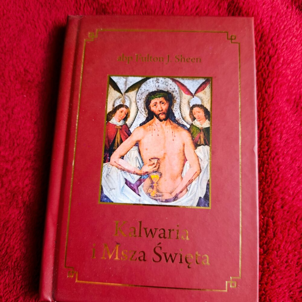 Abp Fulton J. Sheen, "Kalwaria i Msza Święta" [2017]