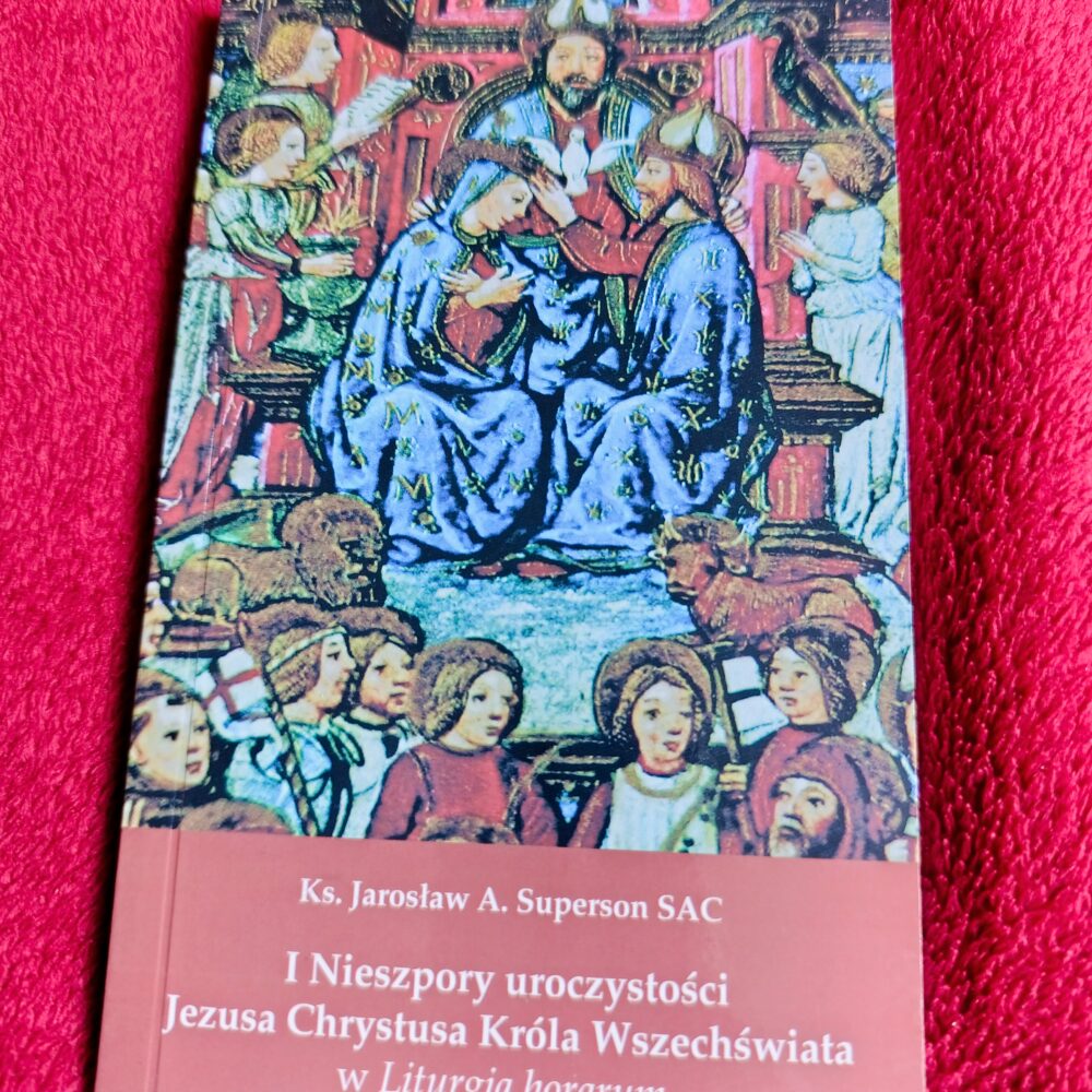 Ks. Jarosław A. Superson SAC, "I Nieszpory uroczystości Jezusa Chrystusa Króla Wszechświata w Liturgia horarum" [2007]