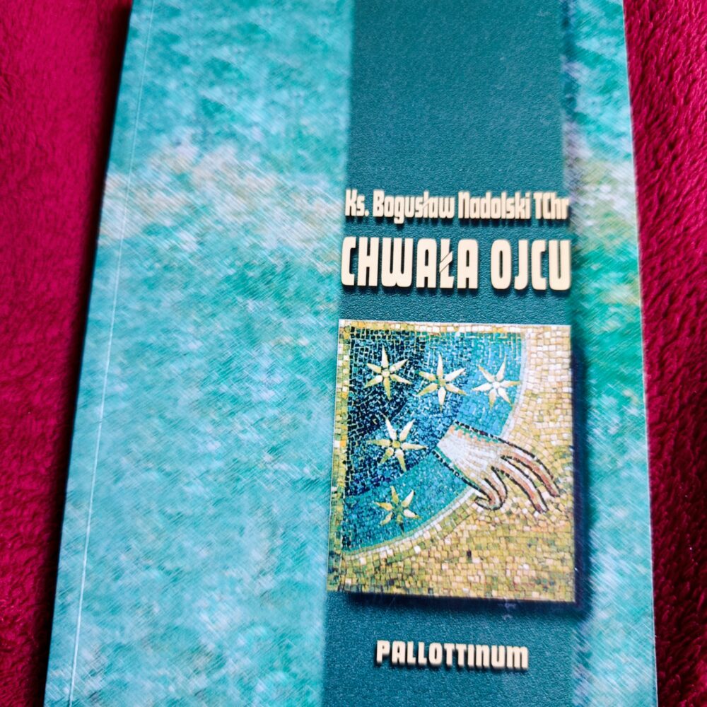 Ks. Bogusław Nadolski TChr, "Chwała Ojcu. Doksologie w liturgii" [1999]