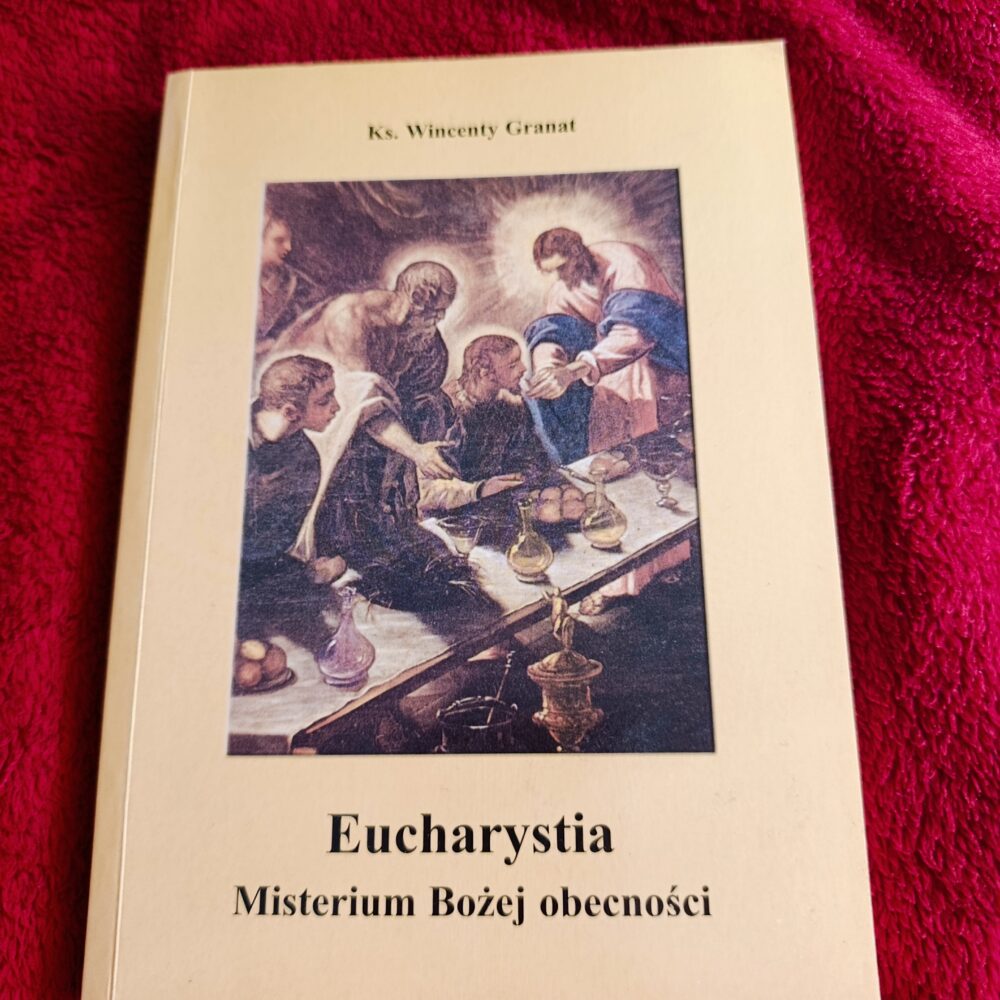 Ks. Wincenty Granat, "Eucharystia. Misterium Bożej obecności" [2001]