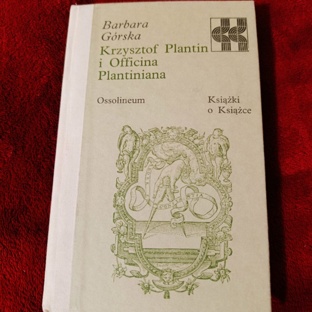 Barbara Górska, "Krzysztof Plantin i Officina Plantiniana" [1989]