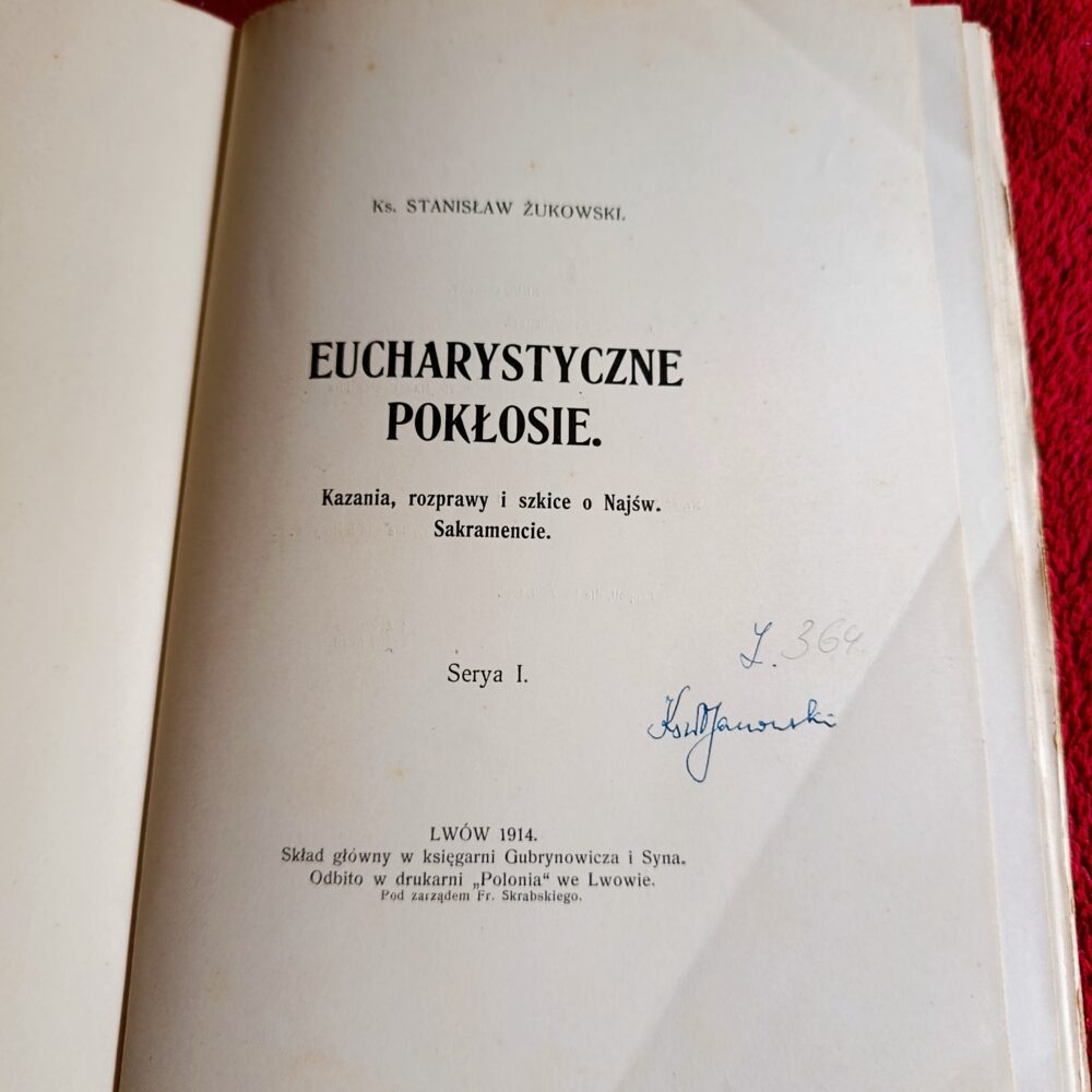 Ks. Stanisław Żukowski, "Eucharystyczne pokłosie. Kazania, rozprawy i szkice o Najśw. Sakramencie" [1914]
