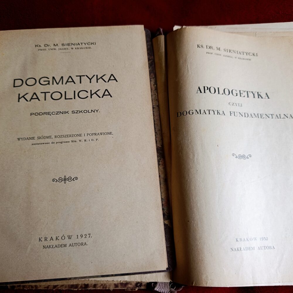 Ks. Dr. M. Sieniatycki, "Dogmatyka katolicka" [1927] + "Apologetyka czyli dogmatyka fundamentalna" [1932]